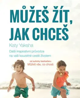 Psychológia, etika Můžeš žít, jak chceš - Katy Yaksha