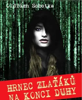 Detektívky, trilery, horory Hrnec zlaťáků na konci duhy - Oldřich Sobotka