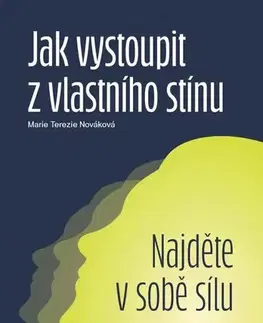 Duchovný rozvoj Jak vystoupit z vlastního stínu - Marie Terezie Nováková