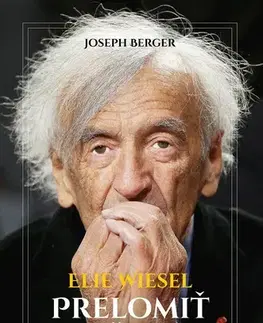 História Elie Wiesel: Prelomiť mlčanie - Joseph Berger,Peter Tkačenko