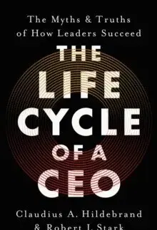 Manažment The Life Cycle of a CEO - Claudius A. Hildebrand,Robert J. Stark