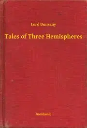 Svetová beletria Tales of Three Hemispheres - Dunsany Lord