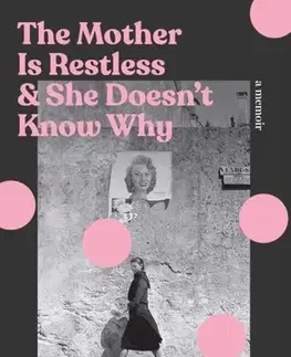 Biografie - Životopisy The Mother Is Restless and She Doesn't Know Why - Gemma Parker