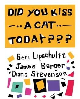 Encyklopédie pre deti a mládež - ostatné Did You Kiss A Cat Today??? - Diane Stevenson,James Berger,Geri Lipschultz