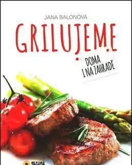 Grilovanie, Wok Grilujeme Doma i na zahradě - Jana Balonová