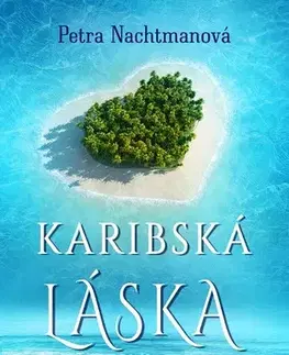 Romantická beletria Karibská láska - Petra Nachtmanová