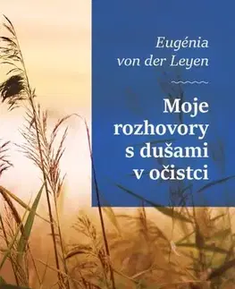 Kresťanstvo Moje rozhovory s dušami v očistci - Eugénia von der Leyen