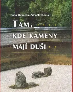 Citáty, výroky, aforizmy, príslovia, porekadlá Tam, kde kameny mají duši - Soňa Thomová,Zdeněk Thoma