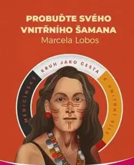 Ezoterika Probuďte svého vnitřního šamana - Marcela Lobos