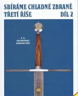 Armáda, zbrane a vojenská technika Sbíráme chladné zbraně Třetí říše 2. díl - Thomas M. Johnson