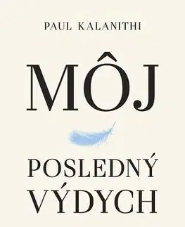 Skutočné príbehy Môj posledný výdych - Paul Kalanithi