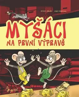 Pre deti a mládež - ostatné Myšáci na první výpravě - Petr S. Milan