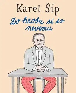 Humor a satira Do hrobu si to nevemu - Karel Šíp,Jiří Slíva