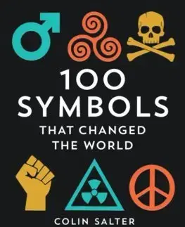 Dizajn, úžitkové umenie, móda 100 Symbols That Changed the World - Colin Salter