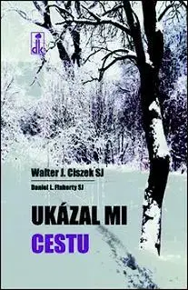 Biografie - ostatné Ukázal mi cestu - Kolektív autorov