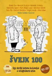 Svetová beletria Švejk 100 - Éva Bánki,Bencsik Orsolya,Szabolcs Benedek,Endre Kukorelly,Parti Nagy Lajos,Solymosi Bálint,Pál Száz,Szeifert Natália,László Végel,Gábor Vida