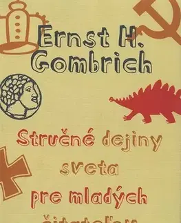 Pre deti a mládež Stručné dejiny sveta pre mladých čitateľov - Ernst H. Gombrich