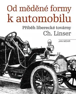 Auto, moto Od měděné formy k automobilu - Jan Mohr