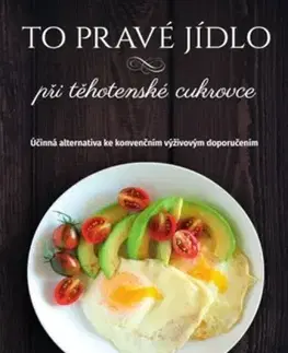 Zdravá výživa, diéty, chudnutie To pravé jídlo při těhotenské cukrovce - Lily Nichols