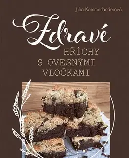 Kuchárky - ostatné Zdravé hříchy s ovesnými vločkami - Julia Kammerlanderová