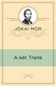 Svetová beletria A két Trenk - Mór Jókai