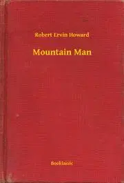 Svetová beletria Mountain Man - Robert Ervin Howard