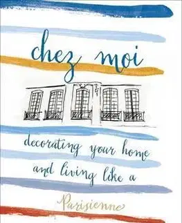 Dizajn, úžitkové umenie, móda Chez Moi - Sarah Lavoine