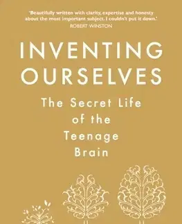 Psychológia, etika Inventing Ourselves - Sarah-Jayne Blakemore