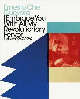 Svetové dejiny, dejiny štátov I Embrace You With All My Revolutionary Fervor - Ernesto Che Guevara