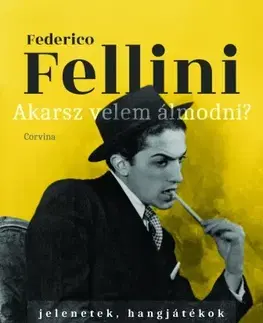 Svetová beletria Akarsz velem álmodni? - Federico Fellini