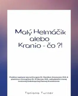 Medicína - ostatné Malý helmáčik alebo Kranio - čo?! - Tatiana Turner
