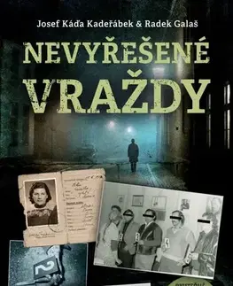 Skutočné príbehy Nevyřešené vraždy - Josef Káďa Kadeřábek,Radek Galaš