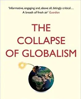 Politológia The Collapse of Globalism - John Ralston Saul