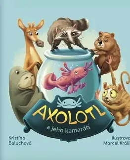 Básničky a hádanky pre deti Axolotl a jeho kamaráti - Kristína Baluchová,Marcel Králik