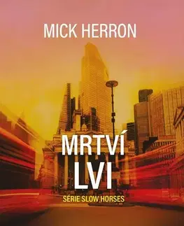 Detektívky, trilery, horory Slow Horses 2: Mrtví lvi - Mick Herron,Michaela Karavarakis