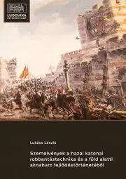 Vojnová literatúra - ostané Szemelvények a hazai katonai robbantástechnika és a föld alatti aknaharc fejlődéstörténetéből - László Lukács