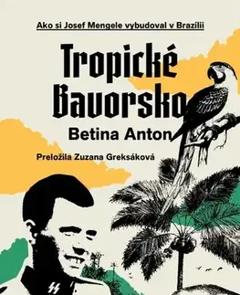 História Tropické Bavorsko - Betina Anton,Zuzana Greksáková