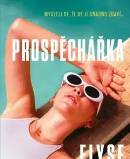 Detektívky, trilery, horory Prospěchářka - Elyse Friedman,Simona Klára Kučerová