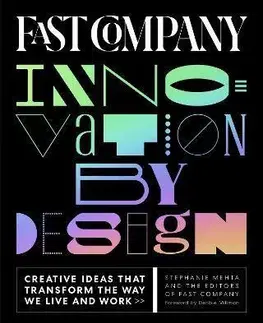 Dizajn, úžitkové umenie, móda Fast Company Innovation by Design - Stephanie Mehta,Debbie Millman