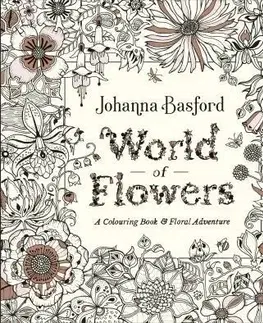 Maľovanky pre dospelých World of Flowers : A Colouring Book and Floral Adventure - Johanna Basford