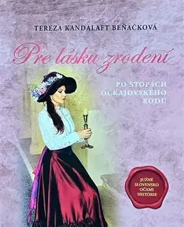 Historické romány Po stopách očkajovského rodu 3: Pre lásku zrodení - Tereza Kandalaft Beňačková