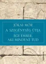 Svetová beletria A szegénység útja - Egy ember, aki mindent tud - Mór Jókai