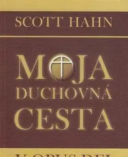 Kresťanstvo Moja duchovná cesta v Opus Dei, 2.vydanie - Scott Hahn
