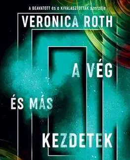 Sci-fi a fantasy A vég és más kezdetek - Veronica Roth,Zsófia Márton