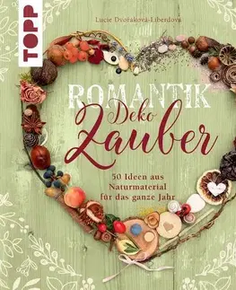 Ručné práce, modelárstvo, remeslá Romantik Deko - Zauber - Lucie Dvořáková - Liberdová