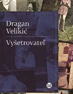 Svetová beletria Vyšetrovateľ - Dragan Velikič,Karol Chmel