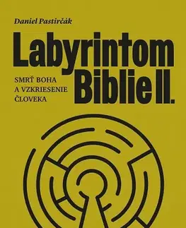 Kresťanstvo Labyrintom Biblie II. - Daniel Pastirčák
