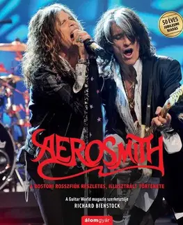 Film, hudba Aerosmith - A bostoni rosszfiúk részletes, illusztrált története - Richard Bienstock