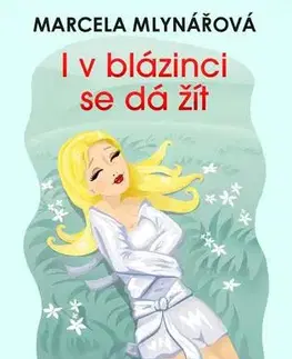 Humor a satira I v blázinci se dá žít - Marcela Mlynářová