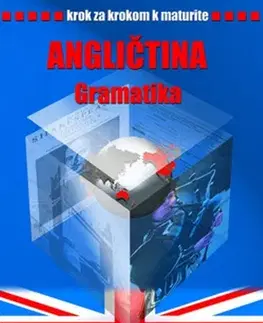 Učebnice a príručky Krok za krokom k maturite – Angl. – gramatika - Iva Dostálová